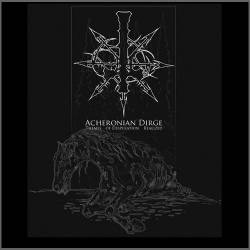 Acheronian Dirge : Themes of Desperation Realized
